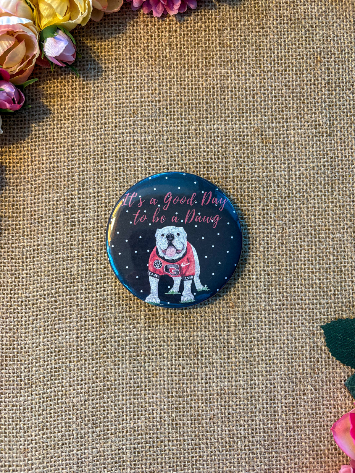 It’s a good day to be a Dawg - University of Georgia Inspired Button